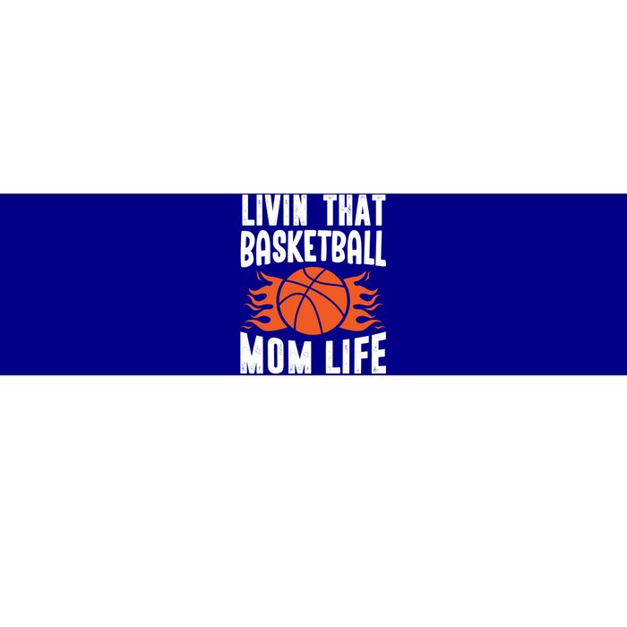 Livin That Basketball Mom Life Basketball Meaningful Gift Bumper Sticker