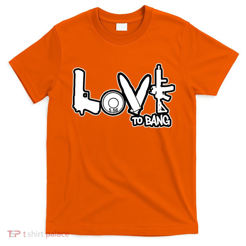 Love To Bang T-Shirt