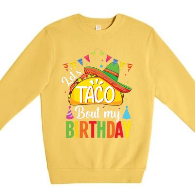 Lets Taco Bout My Birthday Cinco De Mayo Tacos Premium Crewneck Sweatshirt