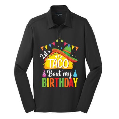 Lets Taco Bout My Birthday Cinco De Mayo Tacos Silk Touch Performance Long Sleeve Polo