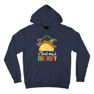 Lets Taco Bout My Birthday Cinco De Mayo Tacos Hoodie