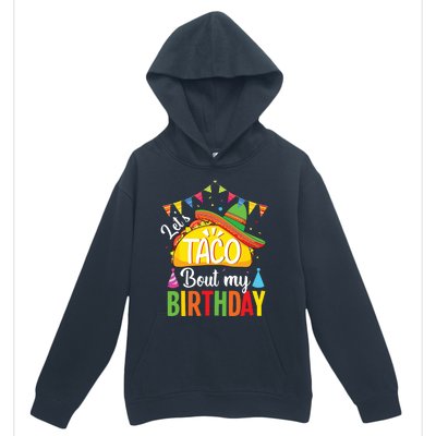 Lets Taco Bout My Birthday Cinco De Mayo Tacos Urban Pullover Hoodie