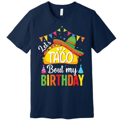 Lets Taco Bout My Birthday Cinco De Mayo Tacos Premium T-Shirt