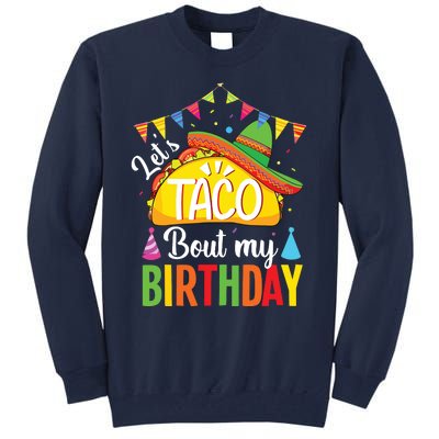 Lets Taco Bout My Birthday Cinco De Mayo Tacos Tall Sweatshirt