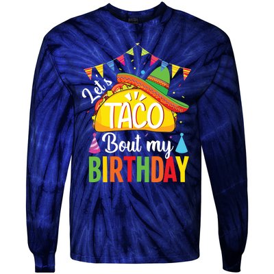 Lets Taco Bout My Birthday Cinco De Mayo Tacos Tie-Dye Long Sleeve Shirt