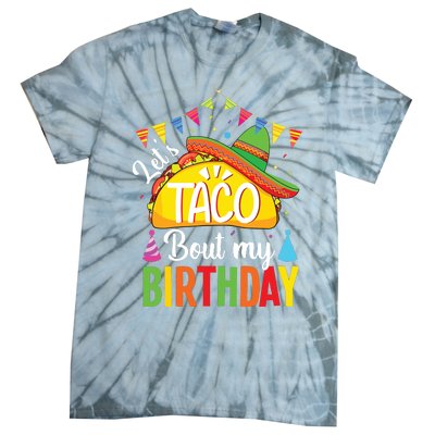 Lets Taco Bout My Birthday Cinco De Mayo Tacos Tie-Dye T-Shirt