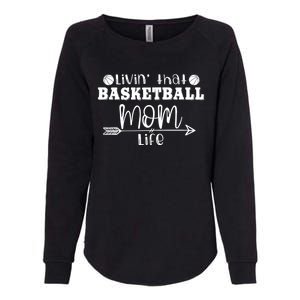 Livin That Basketball Mom Life Sport Player Coach Supporter Gift Womens California Wash Sweatshirt