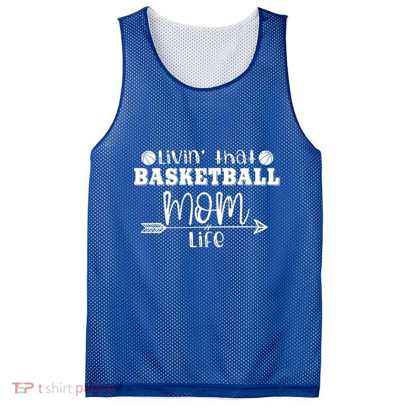 Livin That Basketball Mom Life Sport Player Coach Supporter Gift Mesh Reversible Basketball Jersey Tank