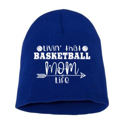 Livin That Basketball Mom Life Sport Player Coach Supporter Gift Short Acrylic Beanie