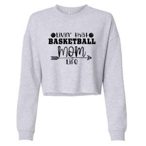 Livin That Basketball Mom Life Sport Player Coach Supporter Gift Cropped Pullover Crew