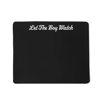 Let The Boy Watch East Or West Bound And Always Down! Mousepad