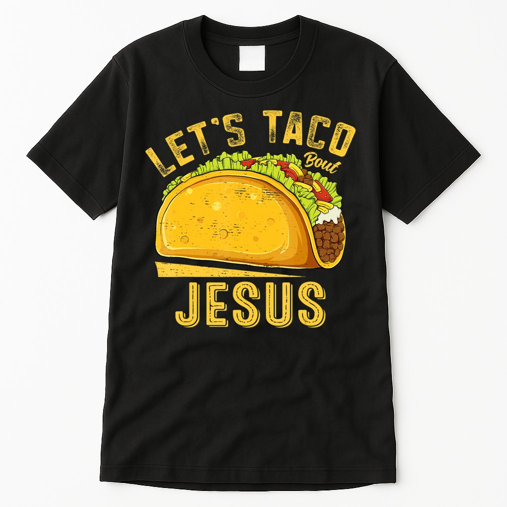 Let's Taco Bout Jesus Cinco De Mayo Christian Tall T-Shirt
