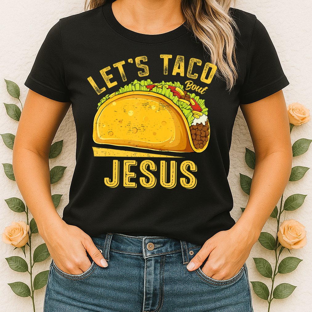 Let's Taco Bout Jesus Cinco De Mayo Christian Womens T-Shirt