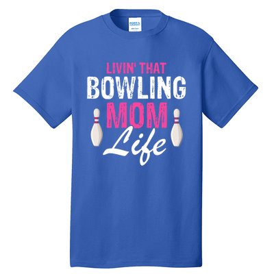 Livin That Bowling Mom Life Cool Retro Cool Gift Present Gift Tall T-Shirt