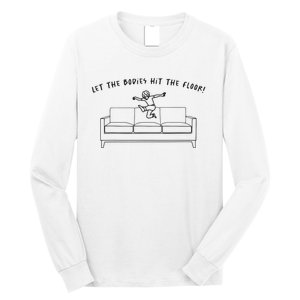 Let The Bodies Hit The Floor Long Sleeve Shirt