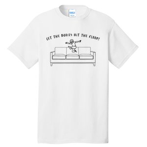 Let The Bodies Hit The Floor Tall T-Shirt