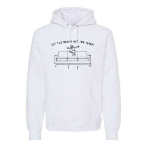 Let The Bodies Hit The Floor Premium Hoodie