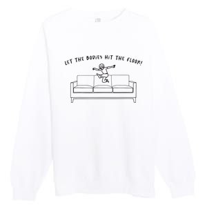 Let The Bodies Hit The Floor Premium Crewneck Sweatshirt