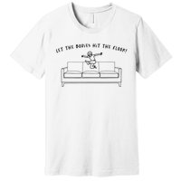 Let The Bodies Hit The Floor Premium T-Shirt