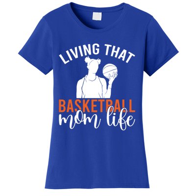 Living That Basketball Mom Life Basketball Mom Gift Women's T-Shirt