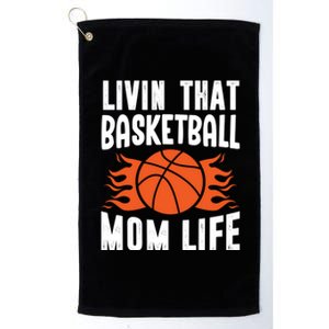 Livin' That Basketball Mom Life Basketball Cute Gift Platinum Collection Golf Towel