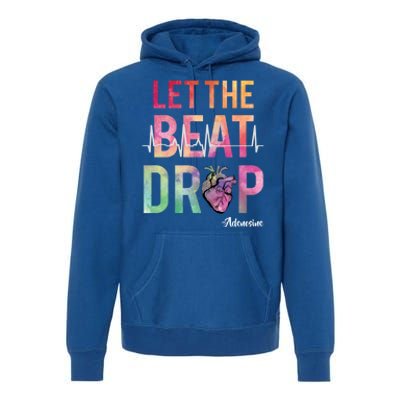 Let The Beat Drop Adenosine Best Nurse Saying Cute Nurse Fun Funny Gift Premium Hoodie