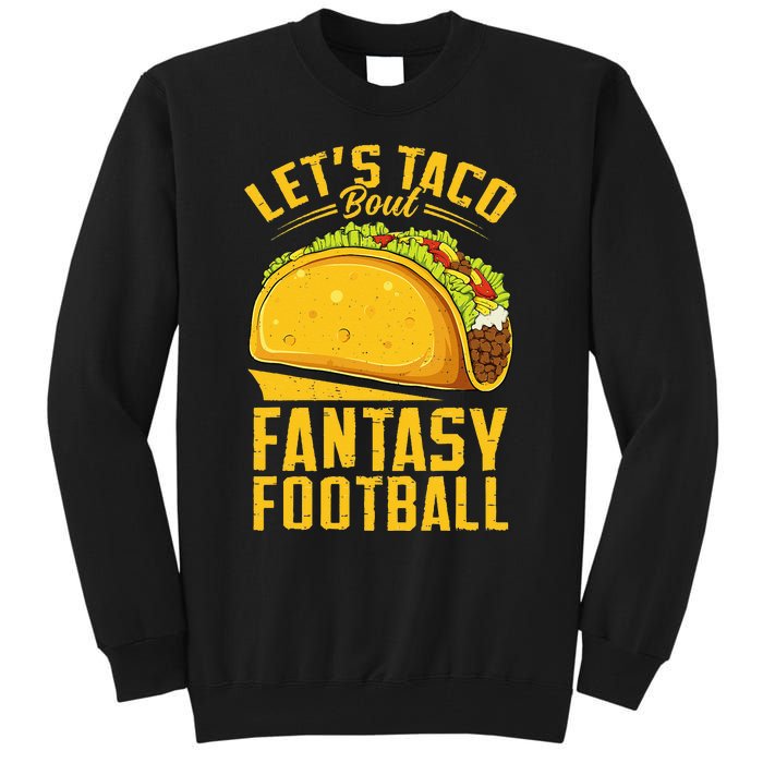 Lets Taco Bout Fantasy Football Funny Tall Sweatshirt