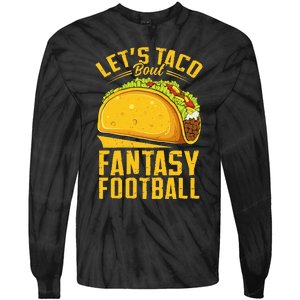 Lets Taco Bout Fantasy Football Funny Tie-Dye Long Sleeve Shirt