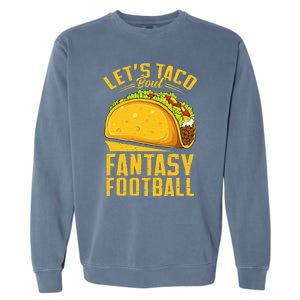 Lets Taco Bout Fantasy Football Funny Garment-Dyed Sweatshirt