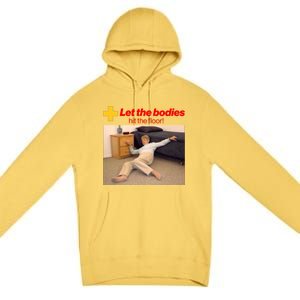 Let The Bodies Hit The Floor Meme Premium Pullover Hoodie