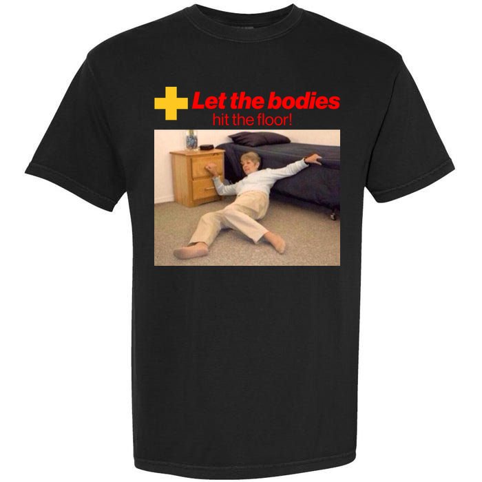 Let The Bodies Hit The Floor Meme Garment-Dyed Heavyweight T-Shirt