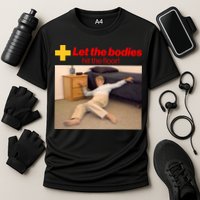 Let The Bodies Hit The Floor Meme Performance Shirt