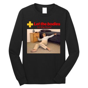 Let The Bodies Hit The Floor Meme Long Sleeve Shirt