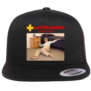 Let The Bodies Hit The Floor Meme Flat Bill Trucker Hat