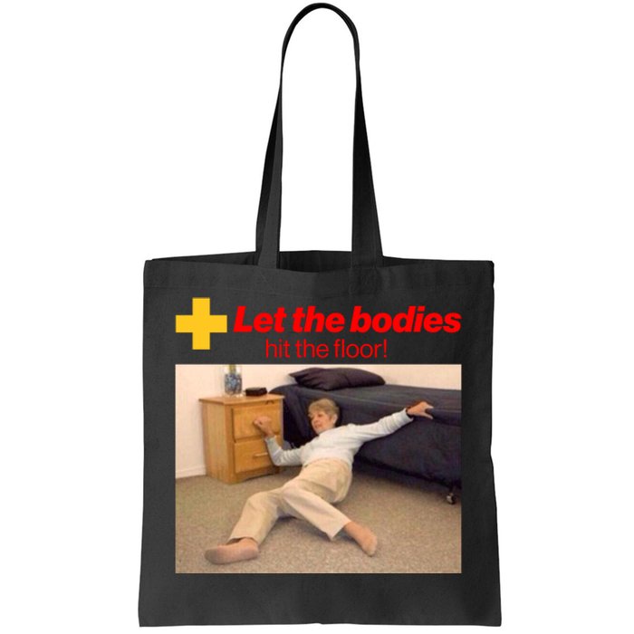 Let The Bodies Hit The Floor Meme Tote Bag