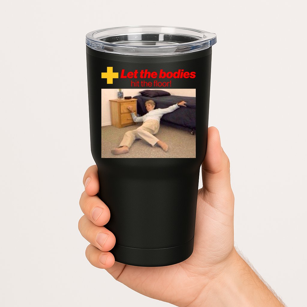Let The Bodies Hit The Floor Meme Tumbler