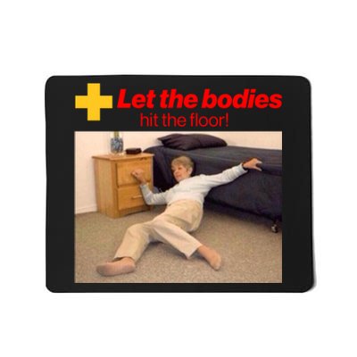 Let The Bodies Hit The Floor Meme Mousepad