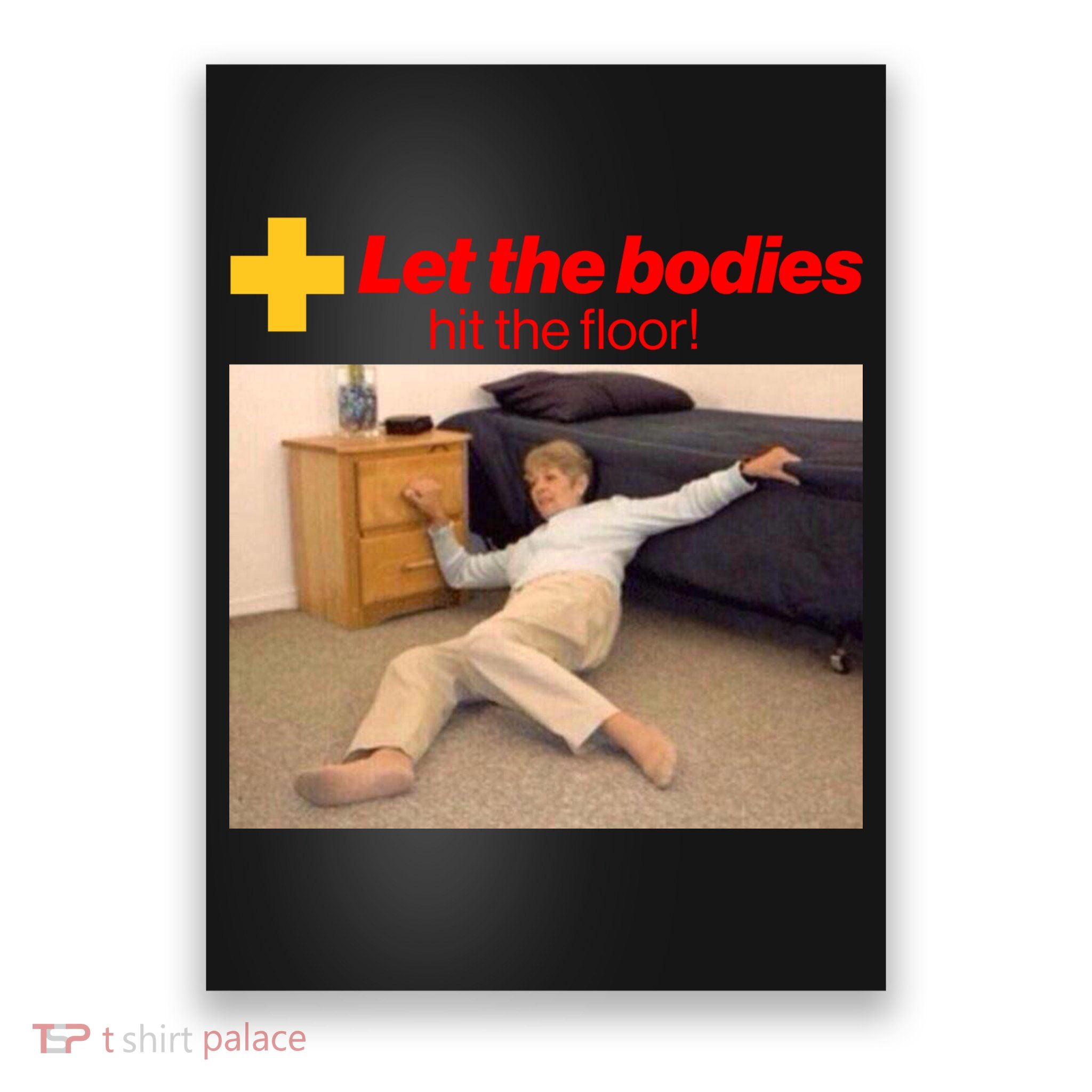 Let The Bodies Hit The Floor Meme Poster