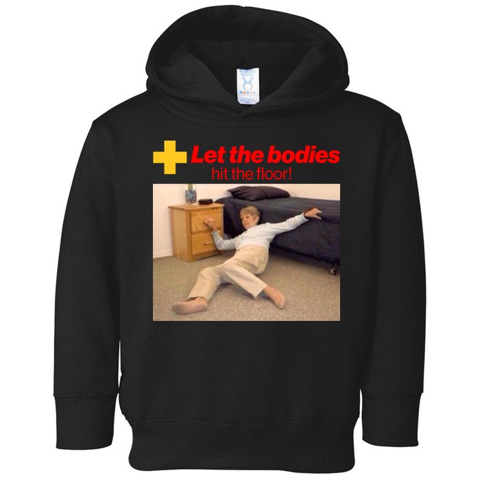 Let The Bodies Hit The Floor Meme Toddler Hoodie
