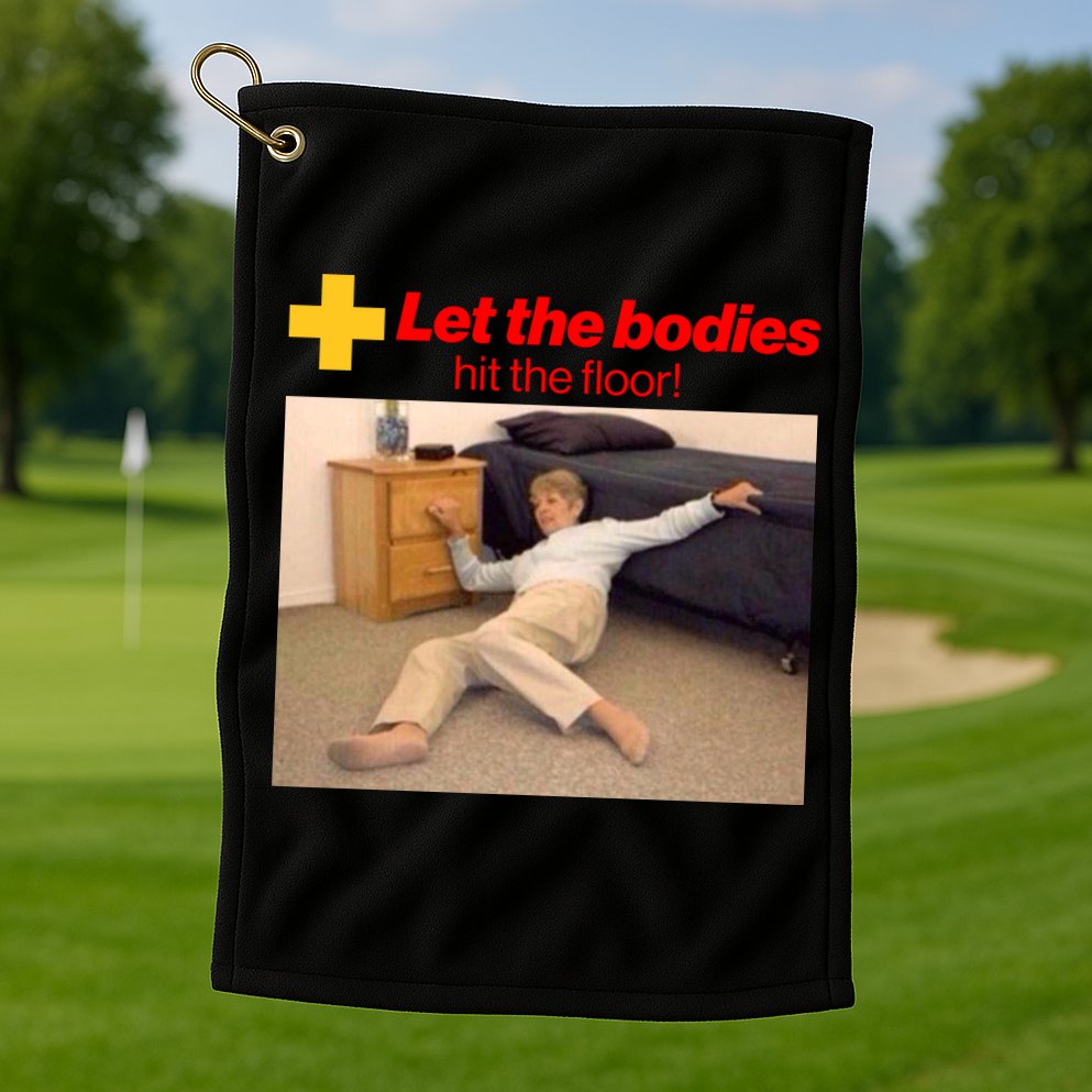 Let The Bodies Hit The Floor Meme Golf Towel