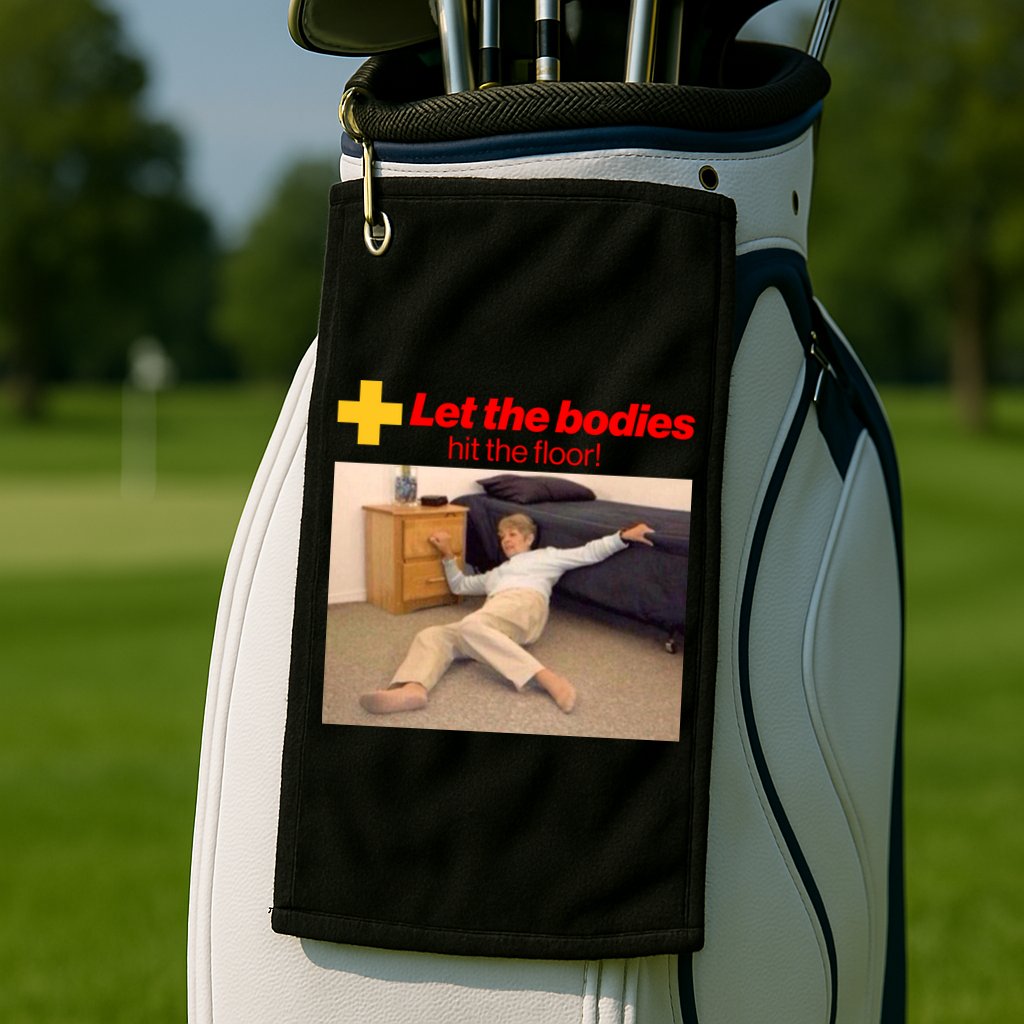 Let The Bodies Hit The Floor Meme Golf Towel