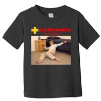 Let The Bodies Hit The Floor Meme Toddler T-Shirt