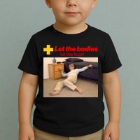 Let The Bodies Hit The Floor Meme Toddler T-Shirt