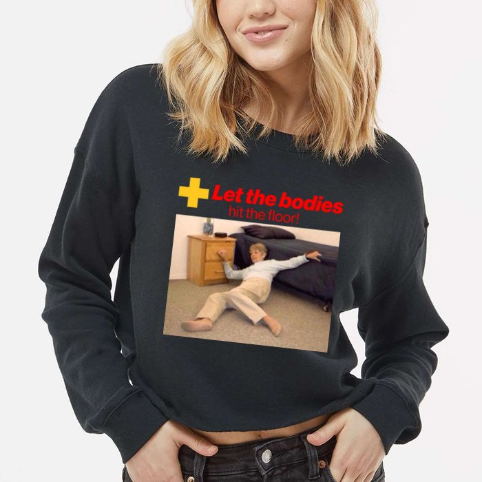 Let The Bodies Hit The Floor Meme Cropped Pullover Crew