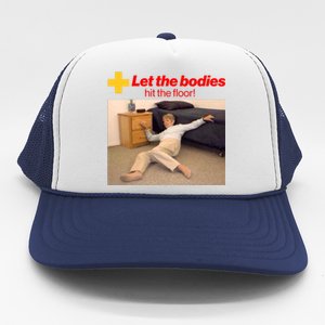 Let The Bodies Hit The Floor Meme Trucker Hat