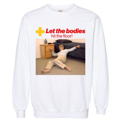 Let The Bodies Hit The Floor Meme Garment-Dyed Sweatshirt