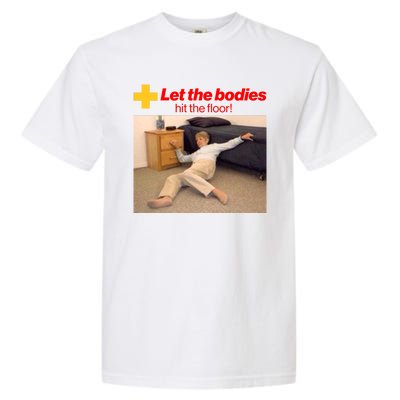 Let The Bodies Hit The Floor Meme Garment-Dyed Heavyweight T-Shirt