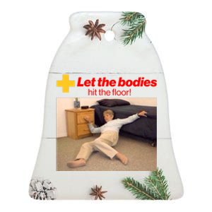 Let The Bodies Hit The Floor Meme Ceramic Bell Ornament