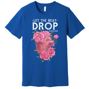 Let The Beat Drop Adenosine Cardiac Nurse Gift Premium T-Shirt