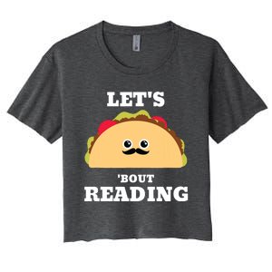 Lets Taco Bout Reading Book Lover Librarian Reading Teacher Women's Crop Top Tee